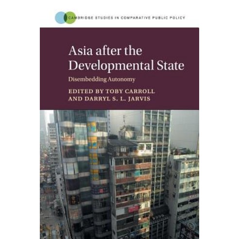 Asia After the Developmental State Disembedding Autonomy, Cambridge University Press
