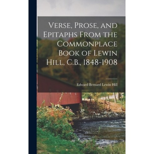 (영문도서) Verse Prose and Epitaphs From the Commonplace Book of Lewin Hill C.B. 1848-1908 Hardcover, Legare Street Press, English, 9781018993751