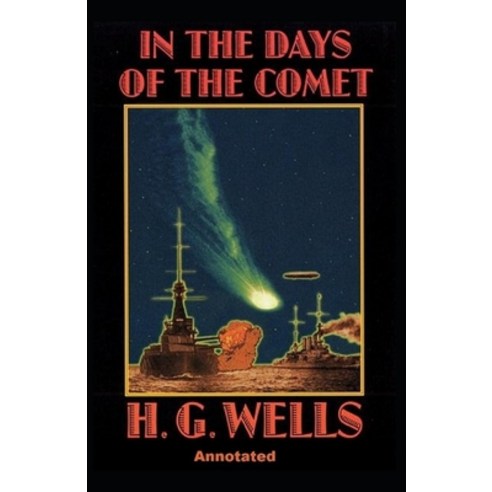 In the Days of the Comet: Classic Original Edition (Annotated) Paperback, Independently Published, English, 9798719508870