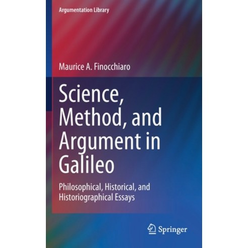 (영문도서) Science Method and Argument in Galileo: Philosophical Historical and Historiographical Es... Hardcover, Springer, English, 9783030771461