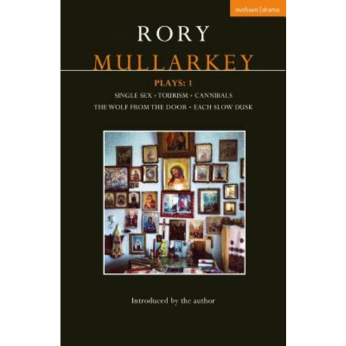 (영문도서) Mullarkey Plays: 1: Single Sex; Tourism; Cannibals; Wolf From the Door; Each Slow Dusk Paperback, Bloomsbury Publishing PLC, English, 9781350090774
