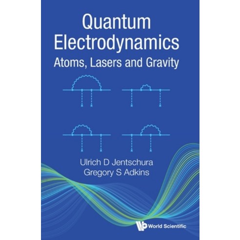 (영문도서) Quantum Electrodynamics: Atoms Lasers and Gravity Hardcover, World Scientific Publishing..., English, 9789811252259