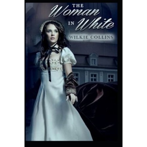 (영문도서) "The Woman in White By Wilkie Collins" Paperback, Independently Published, English, 9798516771835