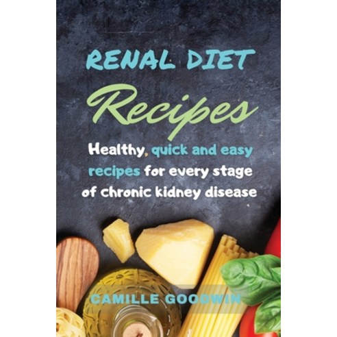 Renal Diet Recipes: Healthy Quick and easy Recipes for every stage chronic of kidney disease Paperback, Charlie Creative Lab, English, 9781802117417