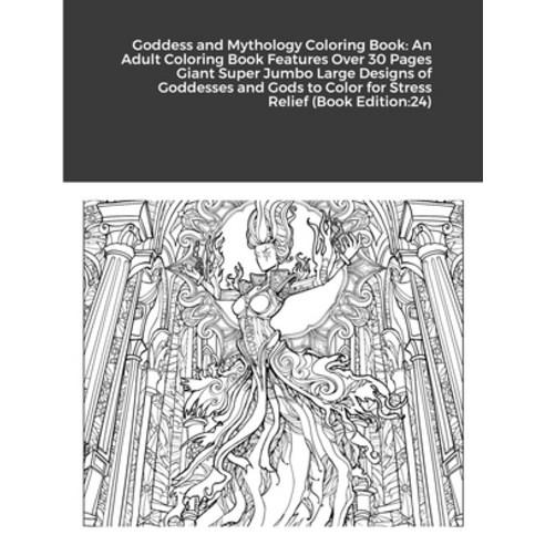 (영문도서) Goddess and Mythology Coloring Book: An Adult Coloring Book Features Over 30 Pages Giant Supe... Paperback, Lulu.com, English, 9781667145563