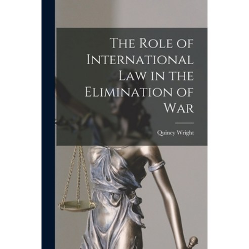 (영문도서) The Role of International Law in the Elimination of War Paperback, Hassell Street Press, English, 9781014813732