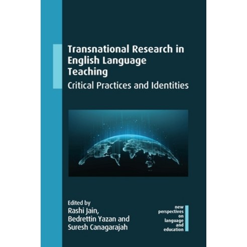 (영문도서) Transnational Research in English Language Teaching: Critical Practices and Identities Paperback, Multilingual Matters Limited, 9781788927468