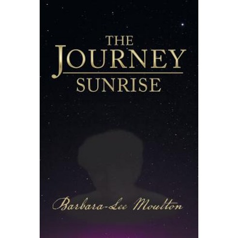 The Journey: Sunrise Paperback, Xlibris Us