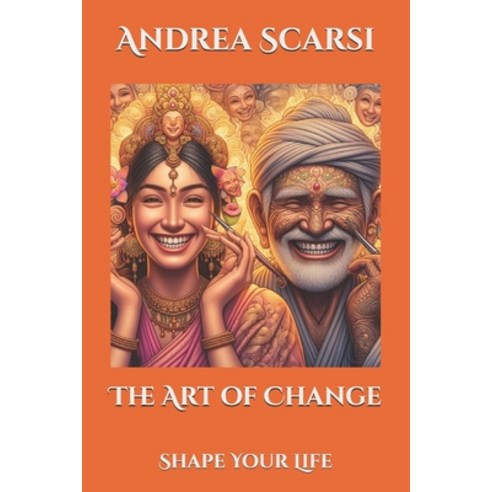 (영문도서) The Art of Change: Shape Your Life Paperback, Independently Published, English, 9798327135390