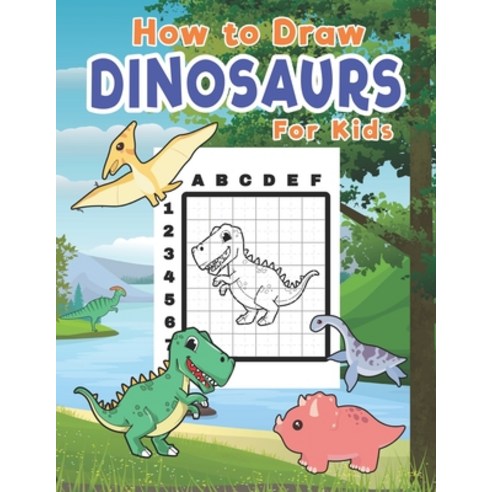 How To Draw Dinosaurs For Kids: Learn To Draw Dinosaurs Easily With The Grid Method Paperback, Independently Published, English, 9798693159341