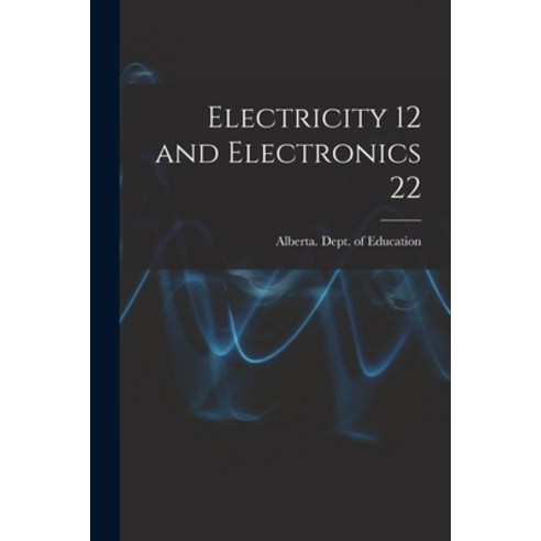 (영문도서) Electricity 12 and Electronics 22 Paperback, Hassell Street Press, English, 9781014970794