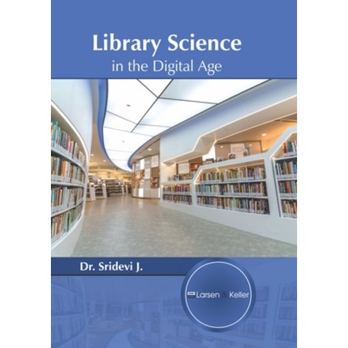 (영문도서) Library Science in the Digital Age Hardcover, Larsen and Keller Education, English, 9781635498929
