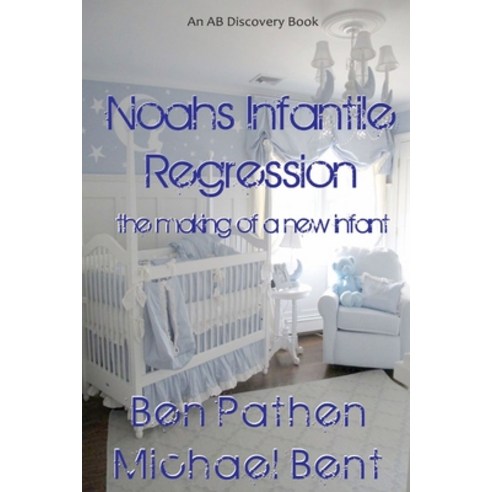 Noah''s Infantile Regression Paperback, Independently Published