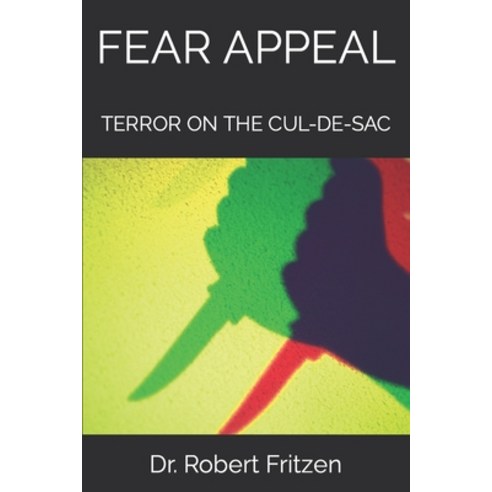 (영문도서) Fear Appeal: Terror on the Cul-De-Sac Paperback, Independently Published, English, 9798835917372
