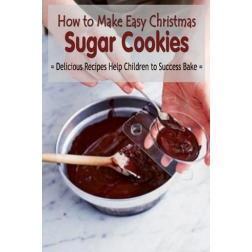 How to Make Easy Christmas Sugar Cookies: : Starbucks Snowman Cookie Paperback, Independently Published, English, 9798566148533
