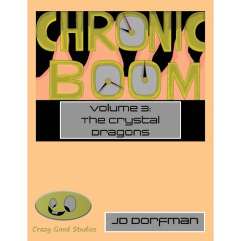 (영문도서) Chronic Boom: Volume 3: The Crystal Dragons Paperback, Independently Published, English, 9781654698867