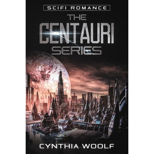 Centauri Series: The Complete Collection Paperback, Cynthia Woolf, English, 9780983937272