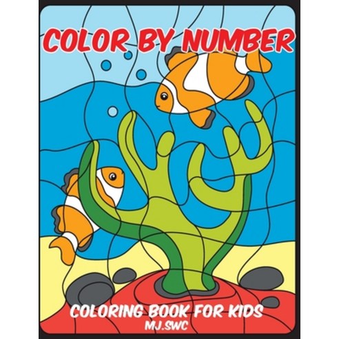 Color by Number Coloring Books for Kids: Under the Sea Coloring Book for Kids - Toddler Coloring Boo... Paperback, Independently Published, English, 9781705476734