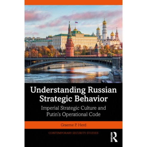 (영문도서) Understanding Russian Strategic Behavior: Imperial Strategic Culture and Putin''s Operational ... Paperback, Routledge, English, 9780367205225