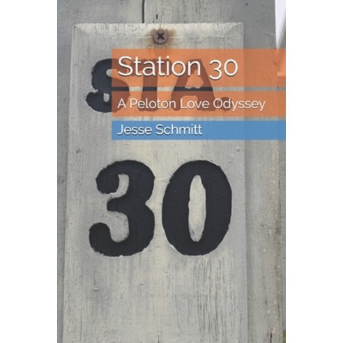 Station 30: A Peloton Love Odyssey Paperback, Independently Published