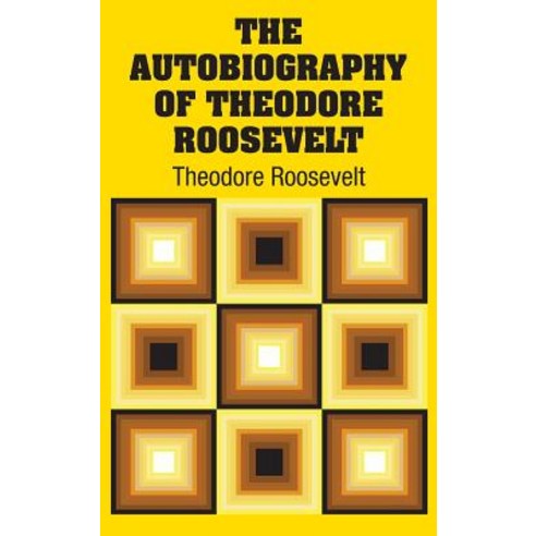 The Autobiography of Theodore Roosevelt Hardcover, Simon & Brown, English, 9781731702975