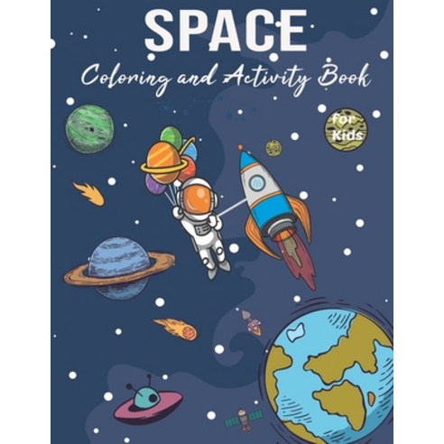 Space Coloring and Activity Book for Kids: For Toddlers and Kids Ages 3-8 Coloring Dot To Dot Maz... Paperback, Independently Published, English, 9798705702138