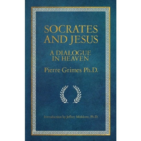 (영문도서) Socrates and Jesus: A Dialogue in Heaven Paperback, Opening Mind Press, English, 9798987641309