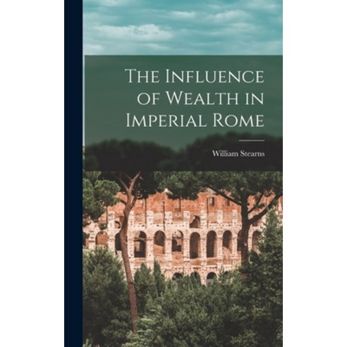 (영문도서) The Influence of Wealth in Imperial Rome Hardcover, Legare Street Press, English, 9781017855647