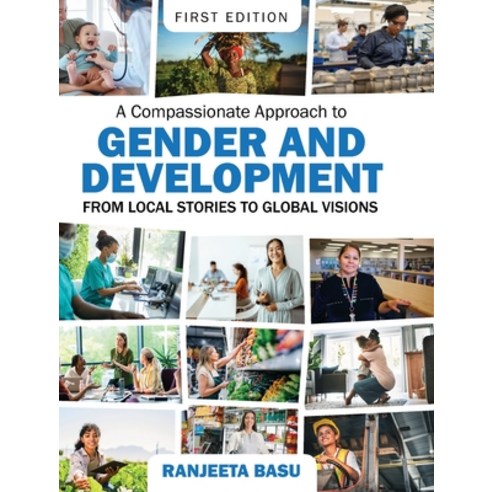 (영문도서) A Compassionate Approach to Gender and Development: From Local Stories to Global Visions Hardcover, Cognella Academic Publishing, English, 9798823337205