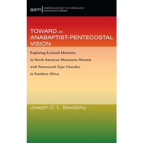 (영문도서) Toward an Anabaptist-Pentecostal Vision Hardcover, Pickwick Publications, English, 9781666739114