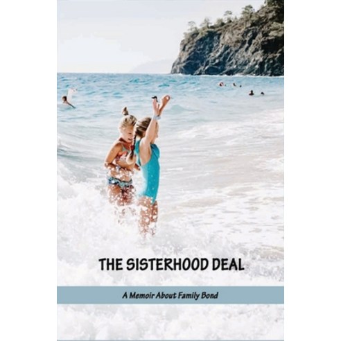 The Sisterhood Deal: A Memoir About Family Bond: Short Stories About Family Feuds Paperback, Independently Published, English, 9798733611006