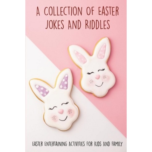 (영문도서) A Collection Of Easter Jokes And Riddles: Easter Entertaining Activities For Kids And Family:... Paperback, Independently Published, English, 9798507353767