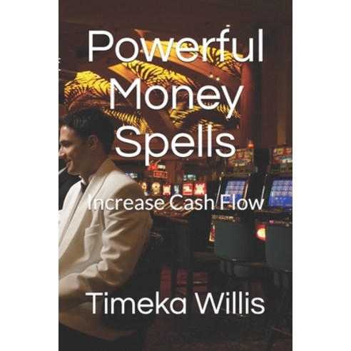 Powerful Money Spells: Increase Cash Flow Paperback, Independently Published