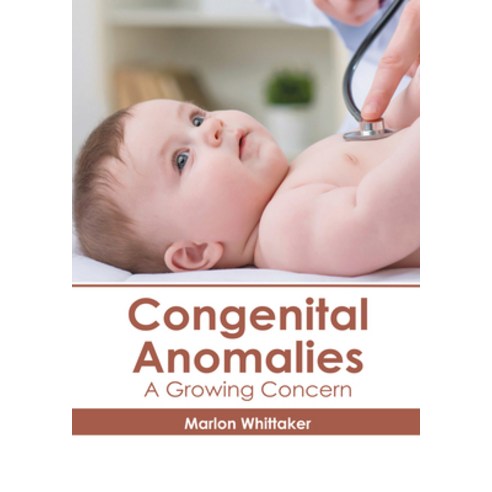 Congenital Anomalies: A Growing Concern Hardcover, Hayle Medical