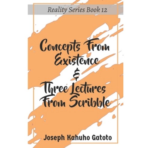 Concepts From Existence & Three Lectures From Scribble Paperback, Independently Published, English, 9798731171823