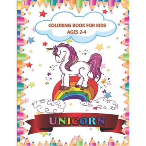 Unicorn Coloring Book for Kids Ages 2-4: Easy and Big Coloring Books for Toddlers Kids Ages 2-4 Boy... Paperback, Independently Published