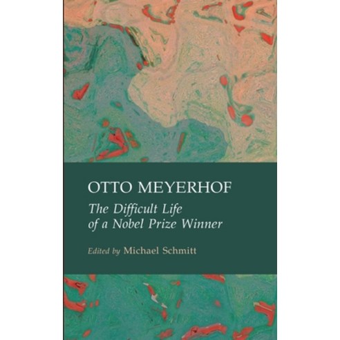 (영문도서) Otto Meyerhof: The Difficult Life of a Nobel Prize Winner Hardcover, Ethics International Press,..., English, 9781804412459