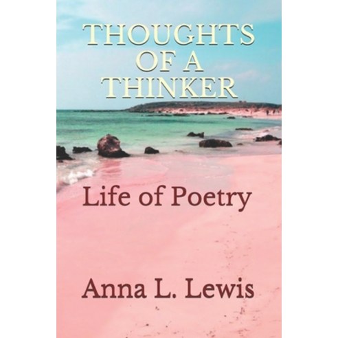 Thoughts of a Thinker: Life of Poetry Paperback, Independently Published
