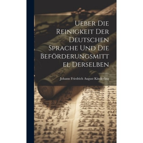 (영문도서) Ueber Die Reinigkeit Der Deutschen Sprache Und Die Beförderungsmittel Derselben Hardcover, Legare Street Press, English, 9781019722909