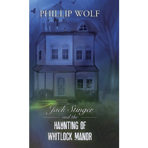 (영문도서) Jack Stinger and the Haunting of Whitlock Manor Hardcover, Wep Publications, English, 9780578336862