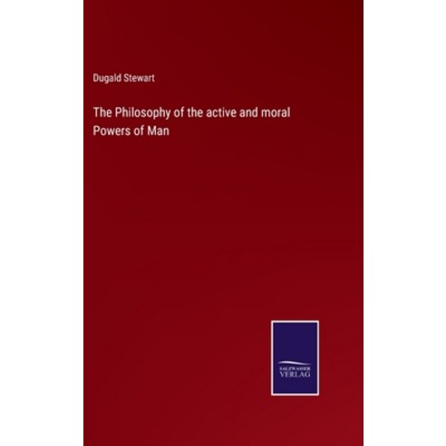 (영문도서) The Philosophy of the active and moral Powers of Man Hardcover, Salzwasser-Verlag, English, 9783752556599