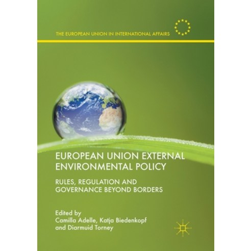 (영문도서) European Union External Environmental Policy: Rules Regulation and Governance Beyond Borders Paperback, Palgrave MacMillan, English, 9783319869629
