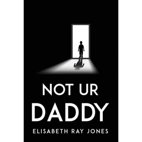(영문도서) Not Ur Daddy Paperback, Elisabeth Ray Jones, English, 9781805095002