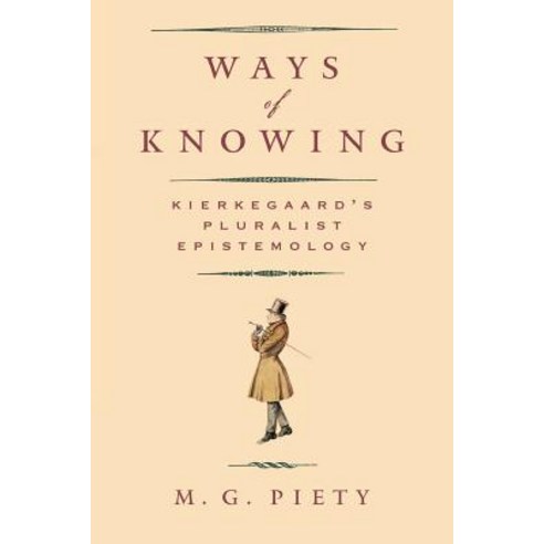 Ways of Knowing: Kierkegaard''s Pluralist Epistemology Paperback, Baylor University Press