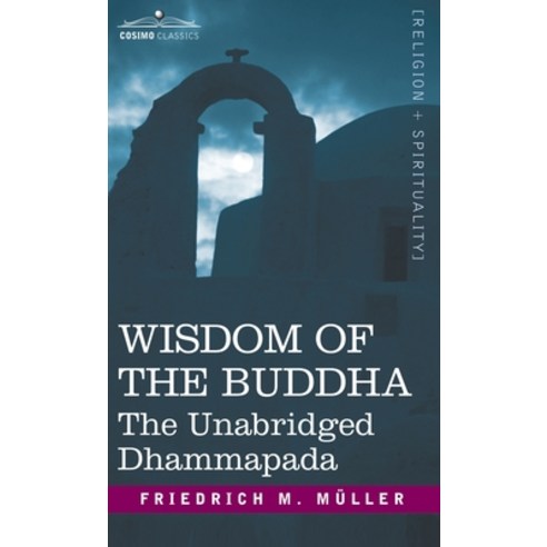(영문도서) Wisdom of the Buddha: The Unabridged Dhammapada Hardcover, Cosimo Classics, English, 9781646797752