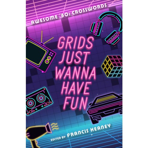 (영문도서) Grids Just Wanna Have Fun: Awesome ''80s Crosswords Paperback, Puzzlewright, English, 9781454953432