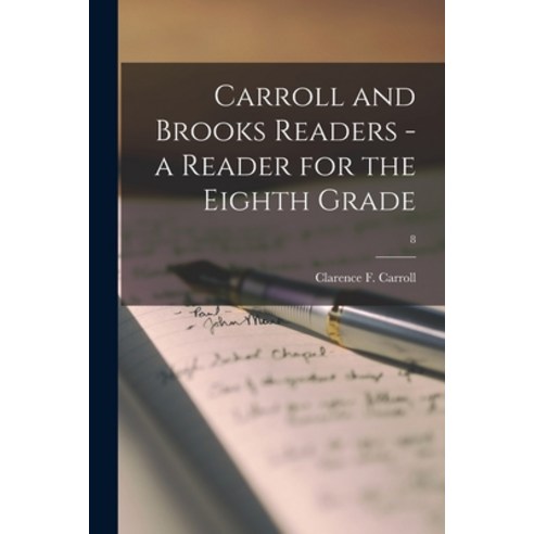 (영문도서) Carroll and Brooks Readers - a Reader for the Eighth Grade; 8 Paperback, Legare Street Press, English, 9781014820068