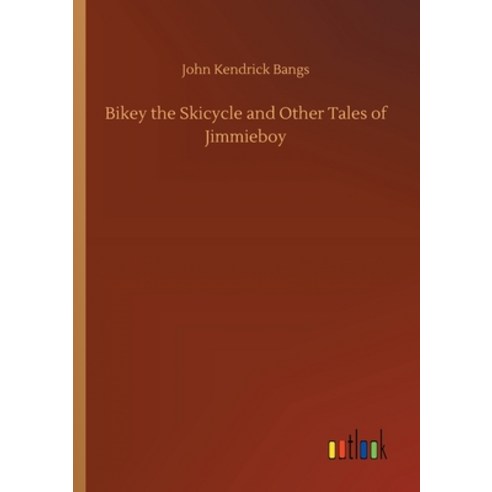 Bikey the Skicycle and Other Tales of Jimmieboy Paperback, Outlook Verlag