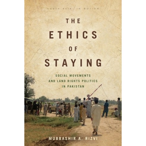 (영문도서) The Ethics of Staying: Social Movements and Land Rights Politics in Pakistan Paperback, Stanford University Press, English, 9781503608764