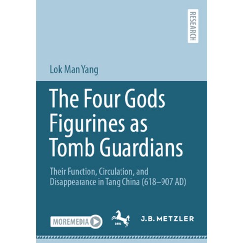 (영문도서) The Four Gods Figurines as Tomb Guardians: Their Function Circulation and Disappearance in ... Paperback, J.B. Metzler, English, 9783662681565